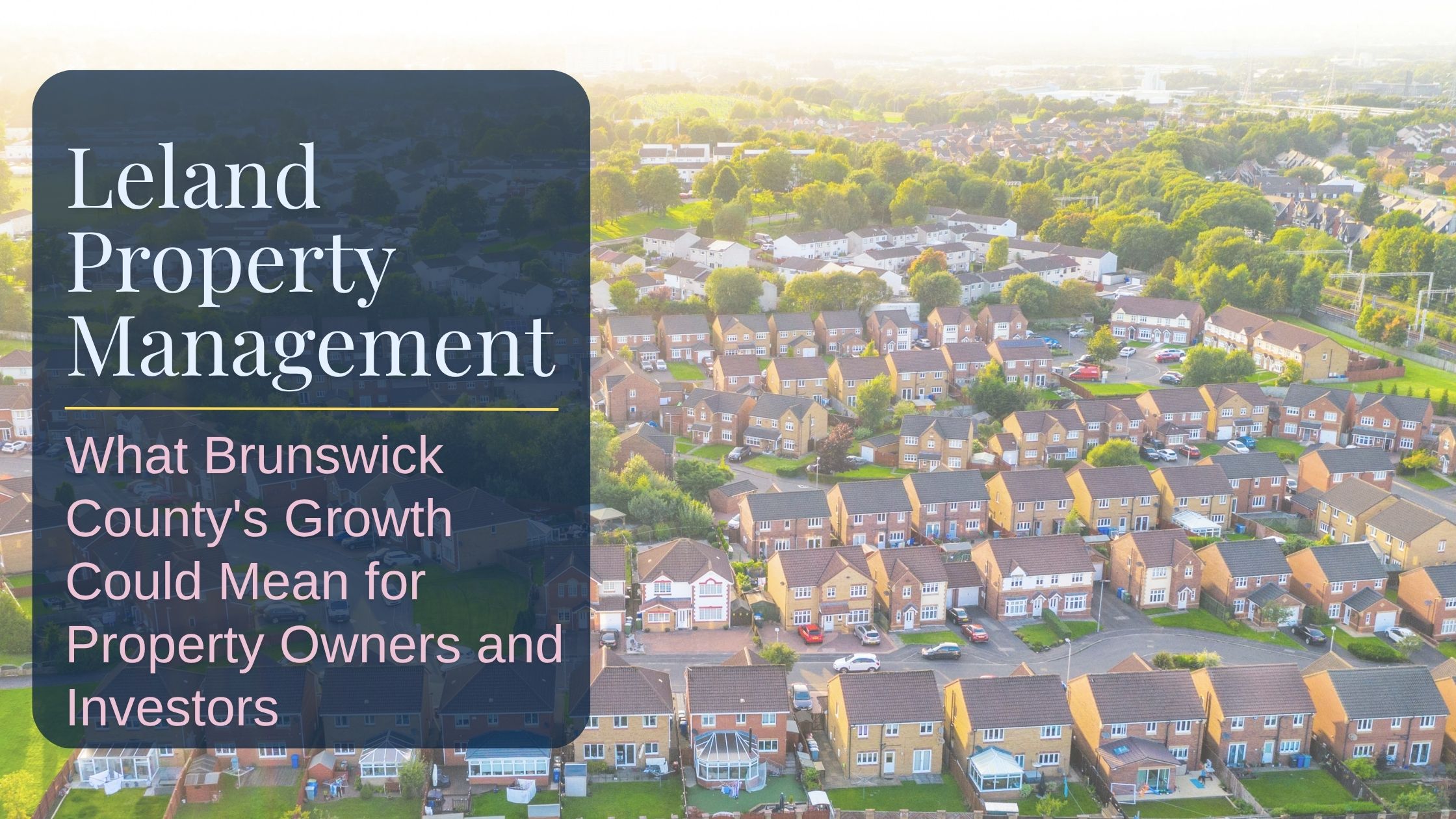 Leland Property Management: What Brunswick County's Growth Mean for Property Owners and Investors